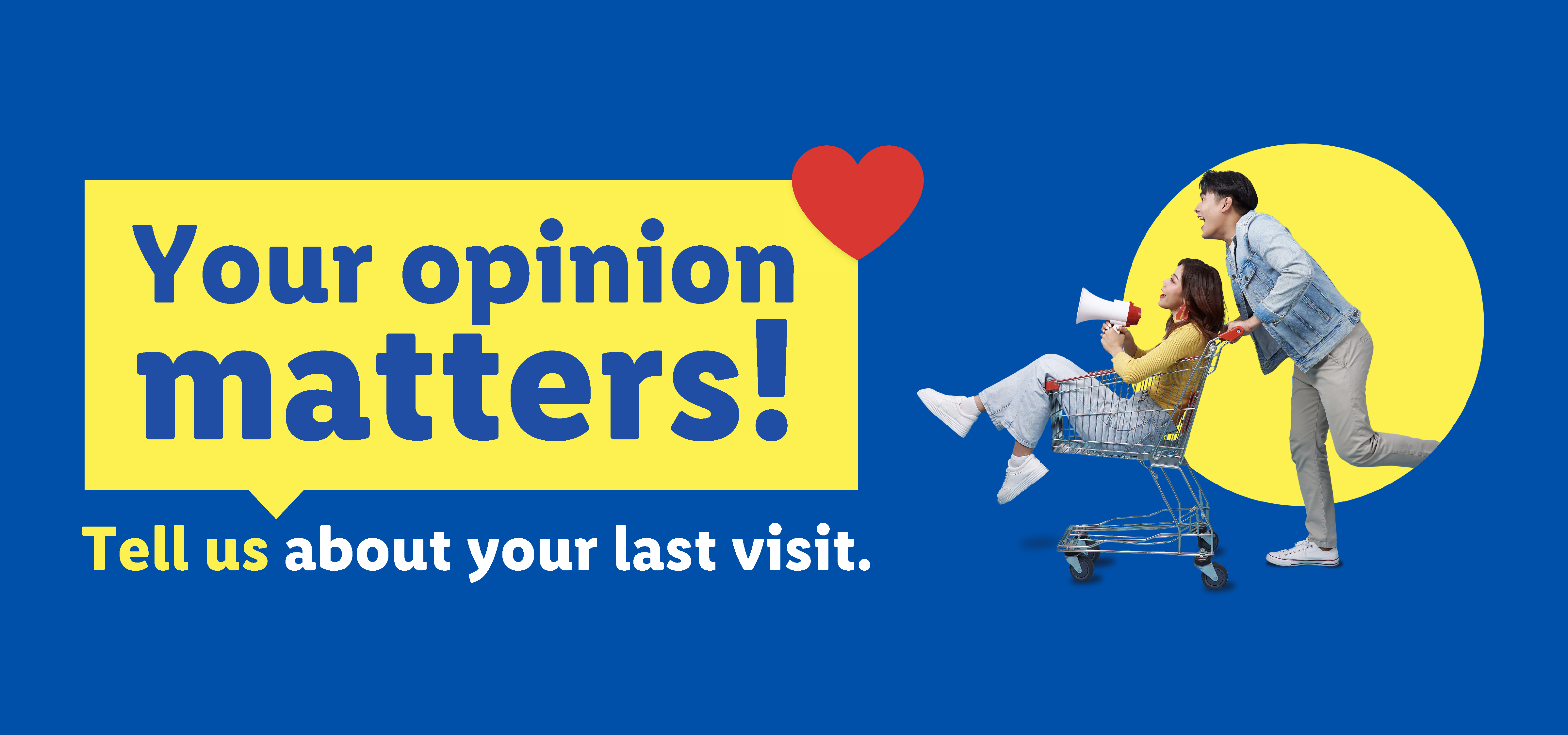 A man pushes a woman in a shopping cart, with text 'Your opinion matters! Tell us about your last visit.'