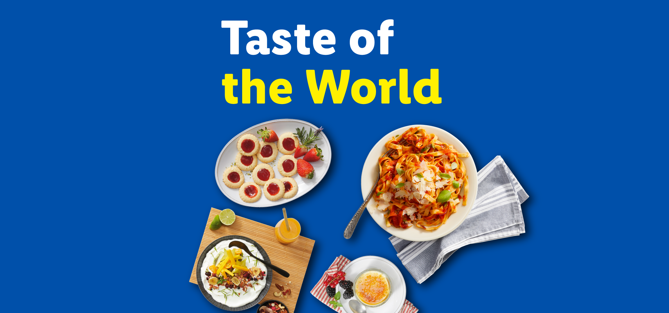 Taste of the World: yogurt with fruit, jam cookies, pasta, and crème brûlée.